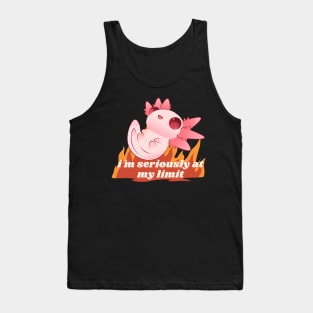 im seriously at my limit cute axolotl Tank Top